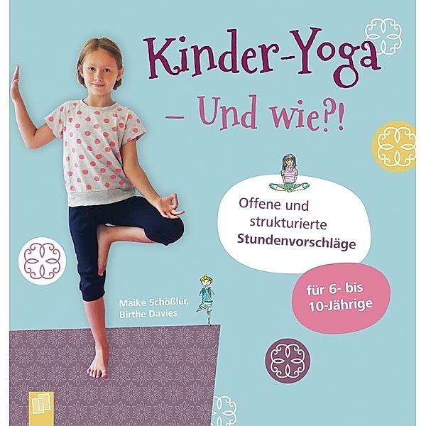 Kinder-Yoga - Und wie?!, Maike Schößler, Birthe Davies
