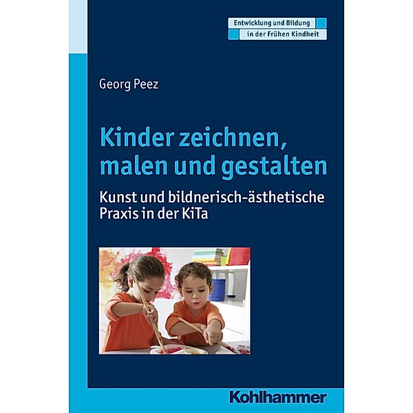 Kinder zeichnen, malen und gestalten, Georg Peez