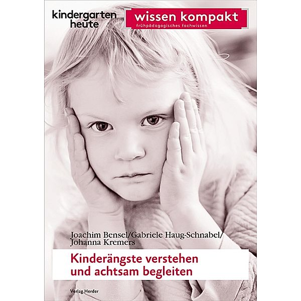 Kinderängste verstehen und achtsam begleiten, Gabriele Haug-Schnabel, Joachim Bensel