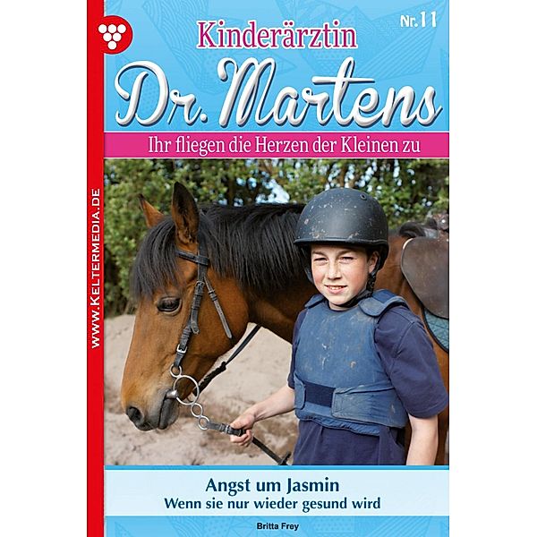 Kinderärztin Dr. Martens 11 - Arztroman / Kinderärztin Dr. Martens Bd.11, Britta Frey