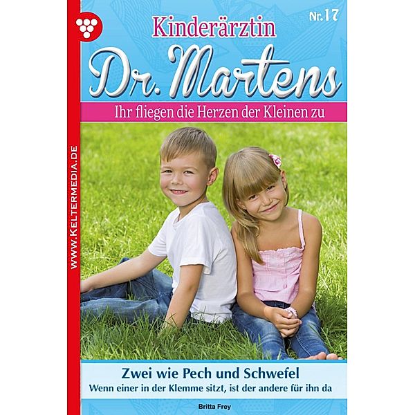 Kinderärztin Dr. Martens 17 - Arztroman / Kinderärztin Dr. Martens Bd.17, Britta Frey
