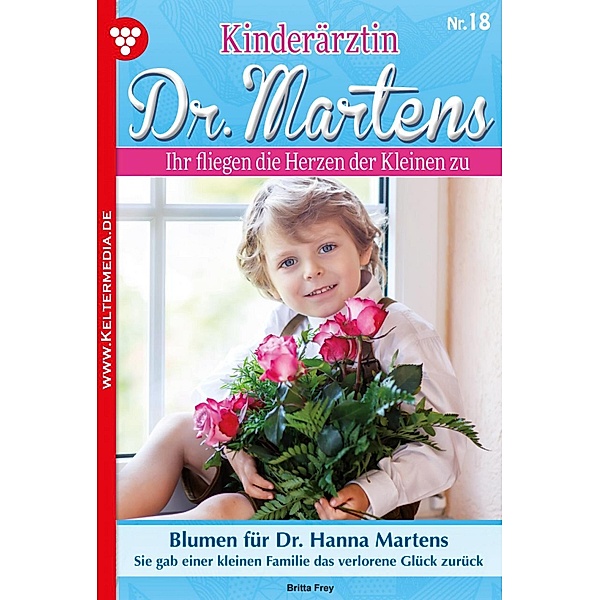 Kinderärztin Dr. Martens 18 - Arztroman / Kinderärztin Dr. Martens Bd.18, Britta Frey