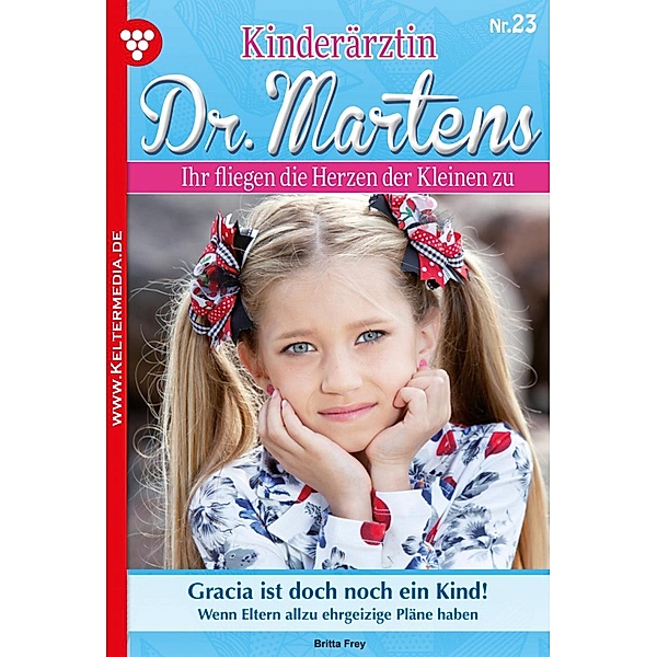 Kinderärztin Dr. Martens 23 - Arztroman / Kinderärztin Dr. Martens Bd.23, Britta Frey