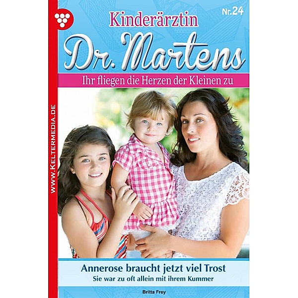 Kinderärztin Dr. Martens 24 - Arztroman / Kinderärztin Dr. Martens Bd.24, Britta Frey