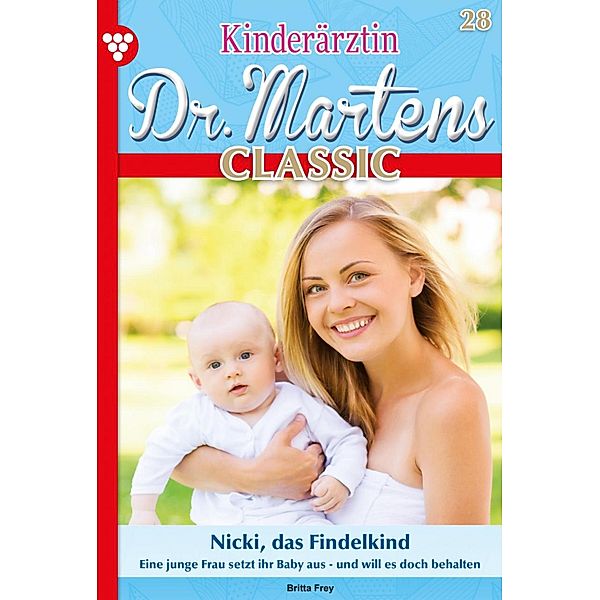 Kinderärztin Dr. Martens Classic 28 - Arztroman / Kinderärztin Dr. Martens Classic Bd.28, Britta Frey