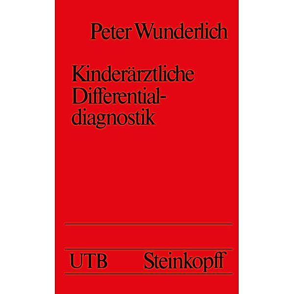 Kinderärztliche Differentialdiagnostik / Universitätstaschenbücher Bd.678, P. Wunderlich