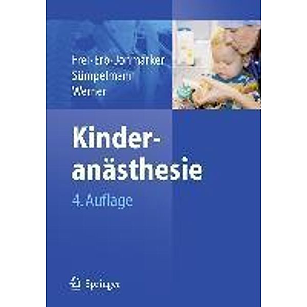 Kinderanästhesie, Franz J. Frei, Thomas Erb, Christer Jonmarker, Robert Sümpelmann, Olof Werner