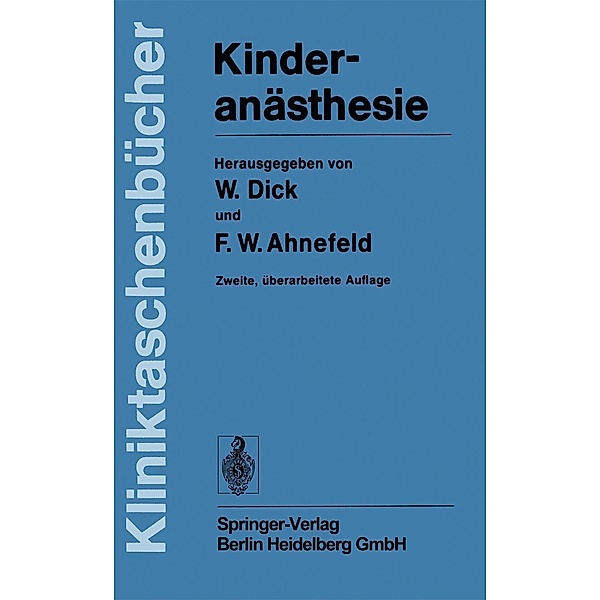 Kinderanästhesie / Kliniktaschenbücher, F. W. Ahnefeld, K. D. Bachmann, W. Dick, H. Ewerbeck, R. Krebs, P. Milewski, W. Niederer