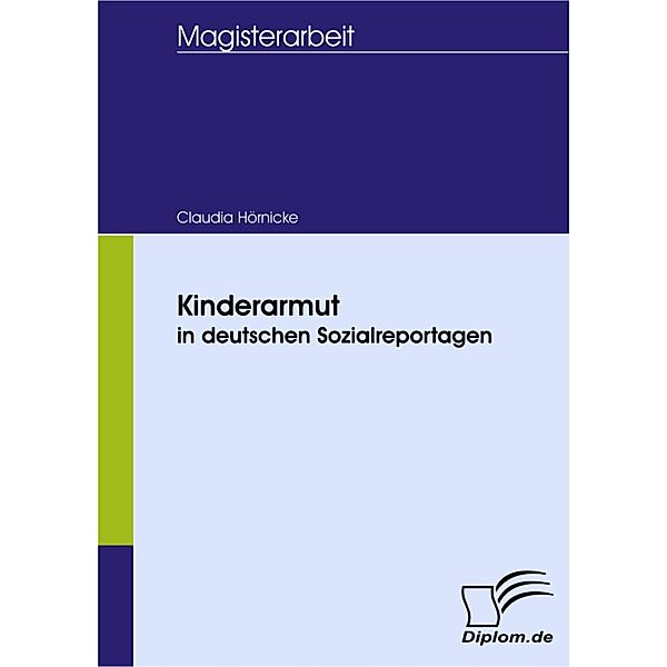 Kinderarmut in deutschen Sozialreportagen, Claudia Hörnicke