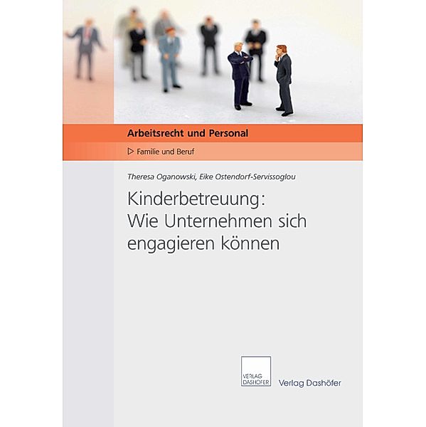 Kinderbetreuung: Wie Unternehmen sich engagieren können, Theresa Oganowski, Eike Ostendorf-Servissoglou