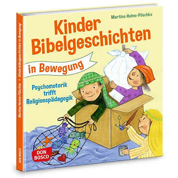 Kinderbibelgeschichten in Bewegung, m. 1 Beilage, Martina Helms-Pöschko