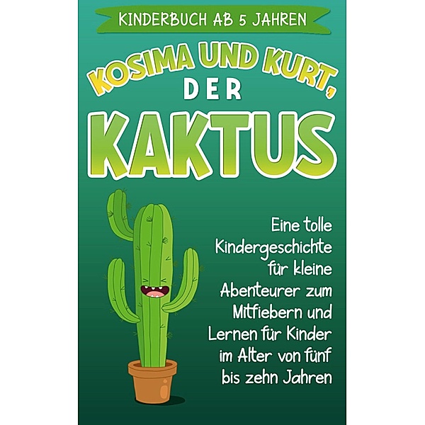 Kinderbuch ab 5 Jahren: Kosima und Kurt, der Kaktus, Sophia Blumenthal