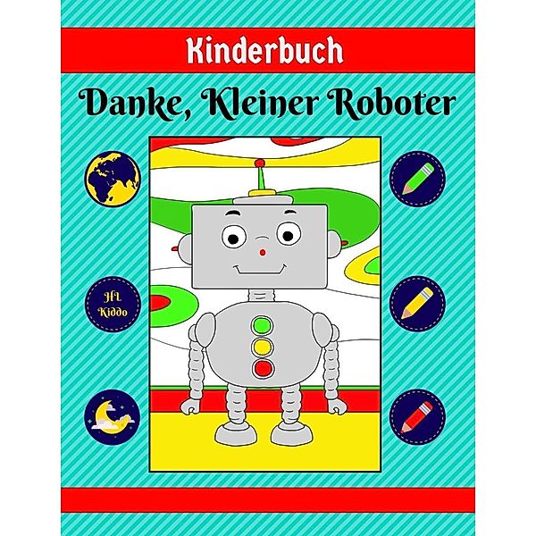 Kinderbuch: Danke, Kleiner Roboter, Hl Kiddo