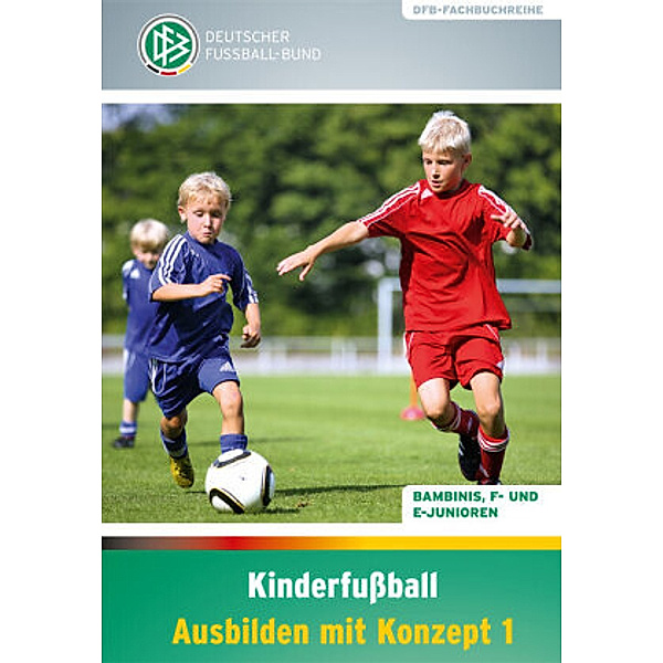 Kinderfussball - Ausbilden mit Konzept 1, Paul Schomann, Gerd Bode, Norbert Vieth