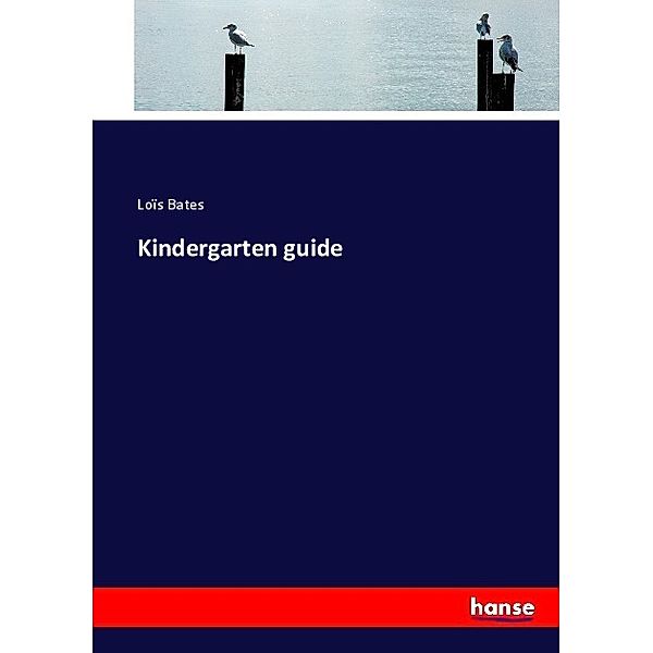 Kindergarten guide, Loïs Bates