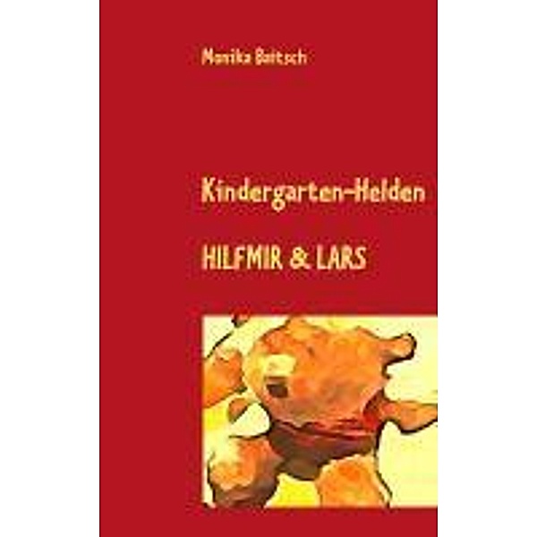 Kindergarten-Helden Hilfmir & Lars, Monika Baitsch