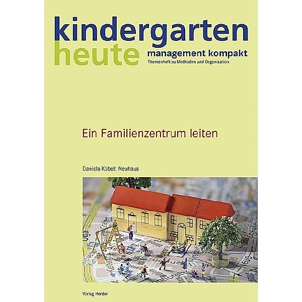 kindergarten heute, management kompakt / Ein Familienzentrum leiten, Daniela Kobelt Neuhaus