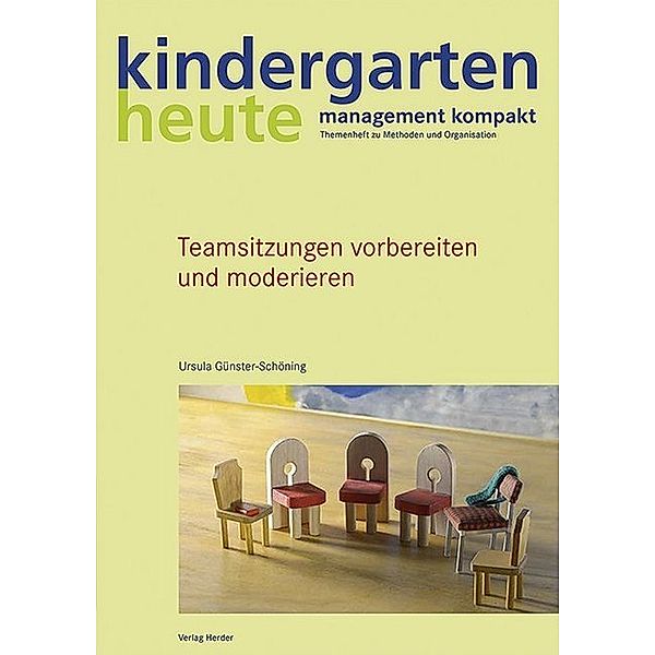 kindergarten heute, management kompakt / Teamsitzungen vorbereiten und moderieren, Ursula Günster-Schöning