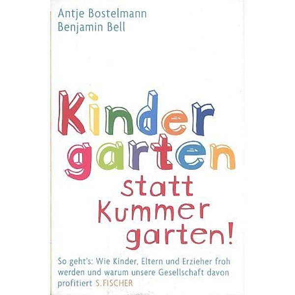 Kindergarten statt Kummergarten!, Antje Bostelmann, Benjamin Bell