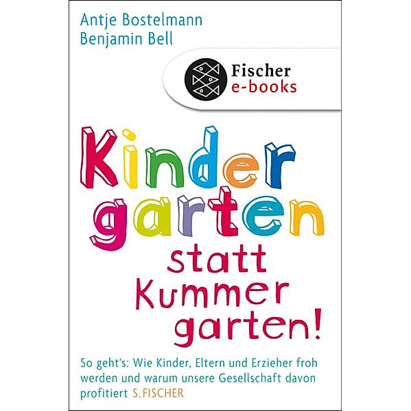Kindergarten statt Kummergarten!, Antje Bostelmann, Benjamin Bell