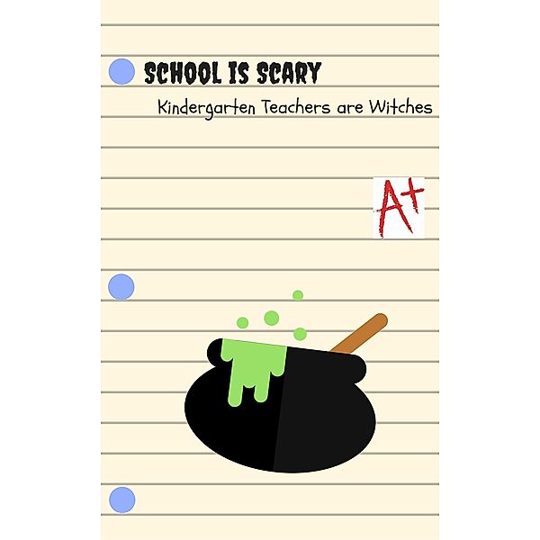 Kindergarten Teachers Are Witches (School is Scary, #1) / School is Scary, Katherine Brown