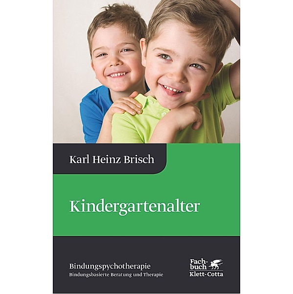 Kindergartenalter (Bindungspsychotherapie) / Bindungspsychotherapie Bd.3, Karl Heinz Brisch