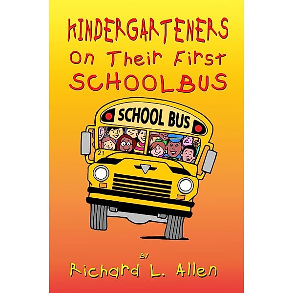 Kindergarteners On Their First School Bus, Richard L Allen