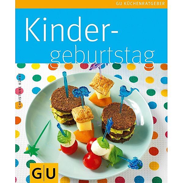 Kindergeburtstag / GU Küchenratgeber, Christiane Kührt