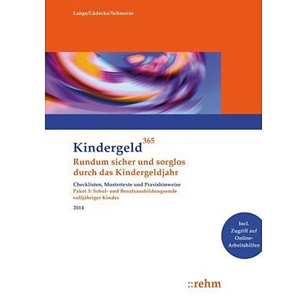 Kindergeld 365: Paket.3 Schul- und Berufsausbildungsende volljähriger Kinder 2014, Klaus Lange, Reinhard Lüdecke, Ingeborg Schmerse