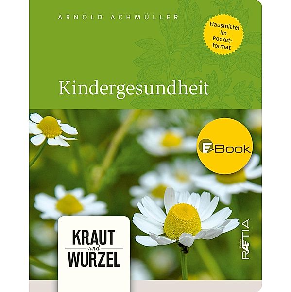 Kindergesundheit / Kraut und Wurzel Bd.5, Arnold Achmüller