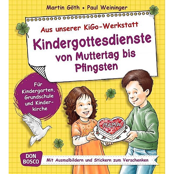 Kindergottesdienste von Muttertag bis Pfingsten, m. 1 Beilage, Martin Göth, Paul Weininger