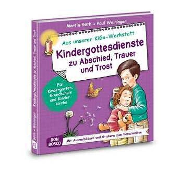 Kindergottesdienste zu Abschied, Trauer und Trost, m. 1 Beilage, Martin Göth, Paul Weininger