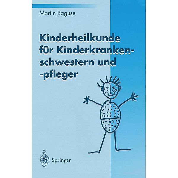 Kinderheilkunde für Kinderkrankenschwestern und -pfleger, Martin Raguse