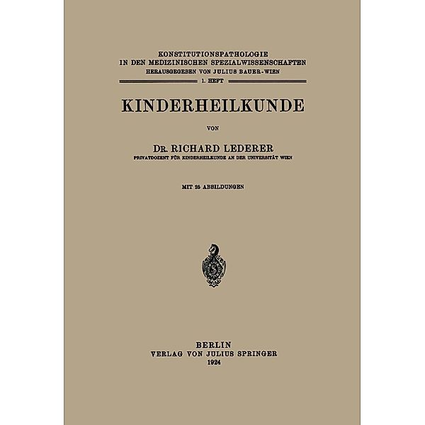 Kinderheilkunde / Konstitutionspathologie in den medizinischen Spezialwissenschaften Bd.1, Richard Lederer