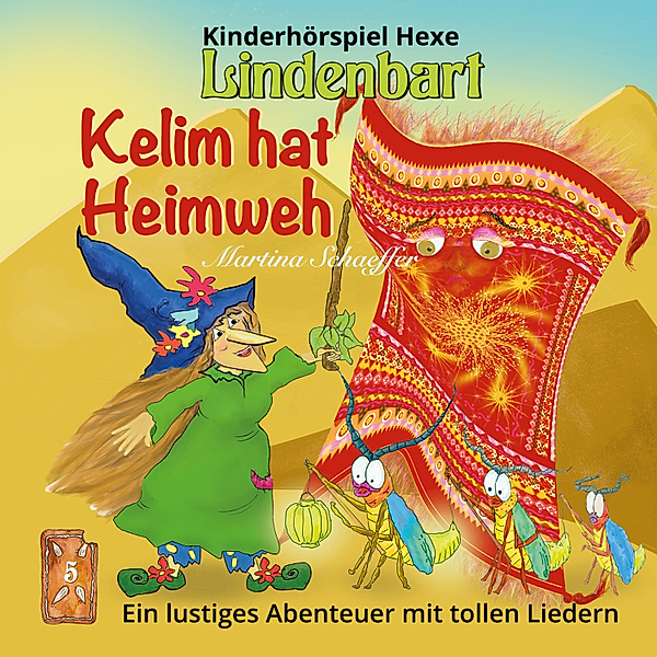 Kinderhörspiel Hexe Lindenbart - 5 - Kelim hat Heimweh, Martina Schaeffer