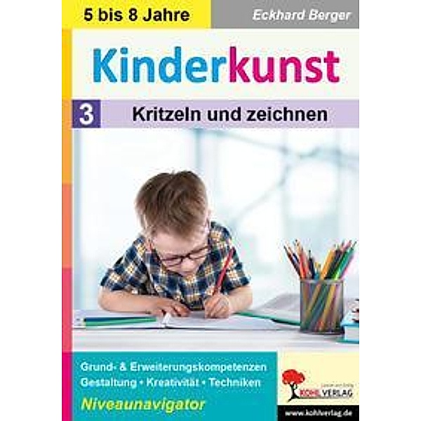 Kinderkunst / Band 3: Kritzeln & zeichnen, Eckhard Berger