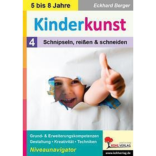 Kinderkunst / Band 4: Schnipseln, reißen & schneiden, Eckhard Berger