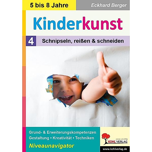 Kinderkunst / Band 4: Schnipseln, reißen & schneiden, Eckhard Berger
