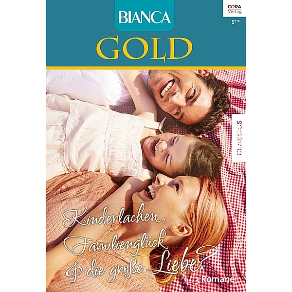 Kinderlachen, Familienglück & Die große Liebe / Bianca Gold Bd.29, Judy Christenberry, Joan Kilby, Karen Templeton