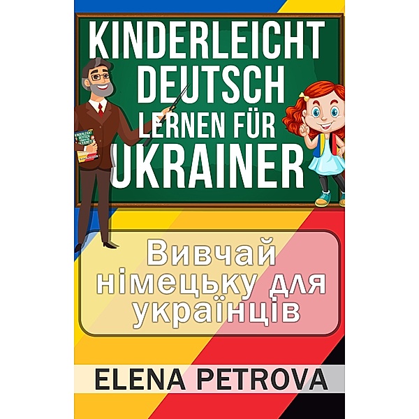 Kinderleicht Deutsch lernen für Ukrainer, Elena Petrova