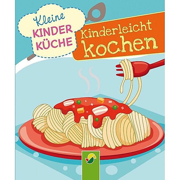 Kinderleicht kochen / Kleine Kinderküche Bd.2, Lisa Pertagnol