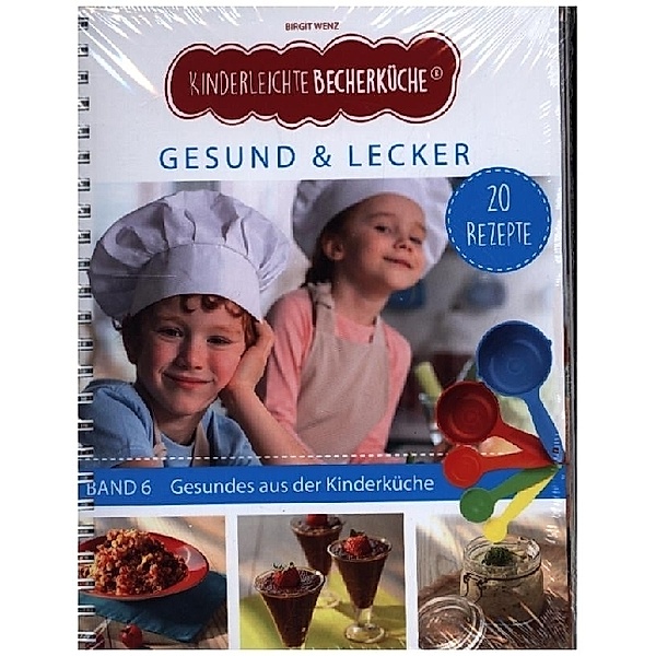 Kinderleichte Becherküche - Gesund & Lecker (Band 6), Birgit Wenz
