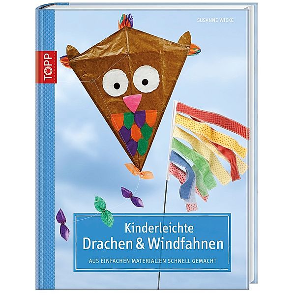 Kinderleichte Drachen & Windfahnen, Susanne Wicke