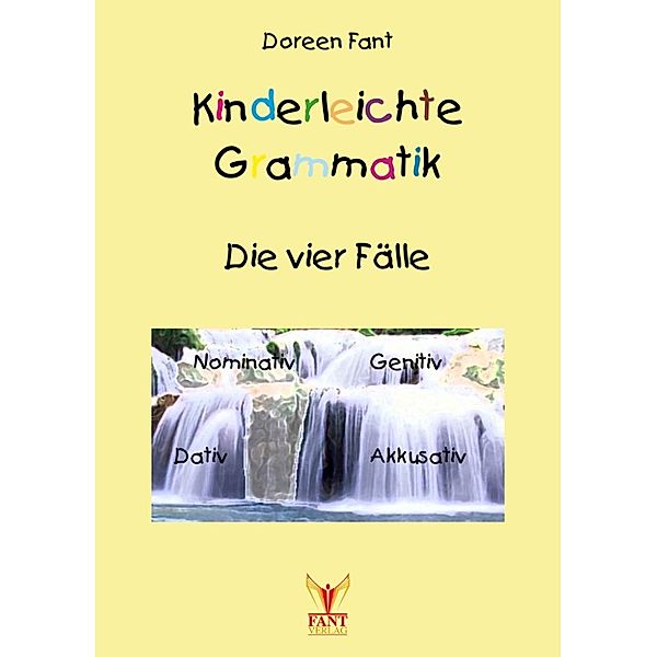 Kinderleichte Grammatik: Die vier Fälle, Doreen Fant