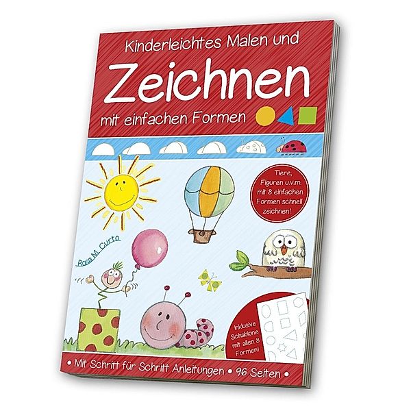 Kinderleichtes Malen und Zeichnen mit einfachen Formen, Rosa M. Curto