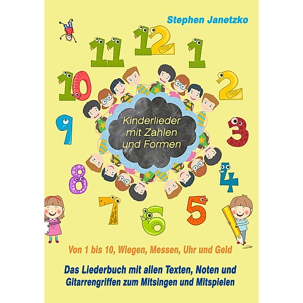 Kinderlieder mit Zahlen und Formen - Von 1 bis 10, Wiegen, Messen, Uhr und Geld, Stephen Janetzko
