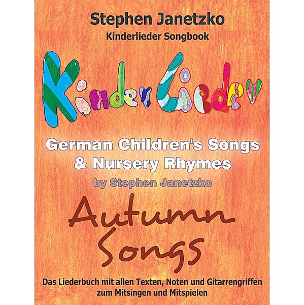 Kinderlieder Songbook - German Children's Songs & Nursery Rhymes - Autumn Songs, Stephen Janetzko