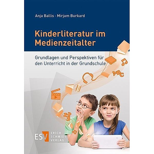 Kinderliteratur im Medienzeitalter, Anja Ballis, Mirjam Burkard