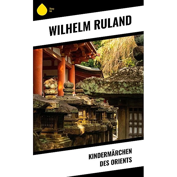 Kindermärchen des Orients, Wilhelm Ruland