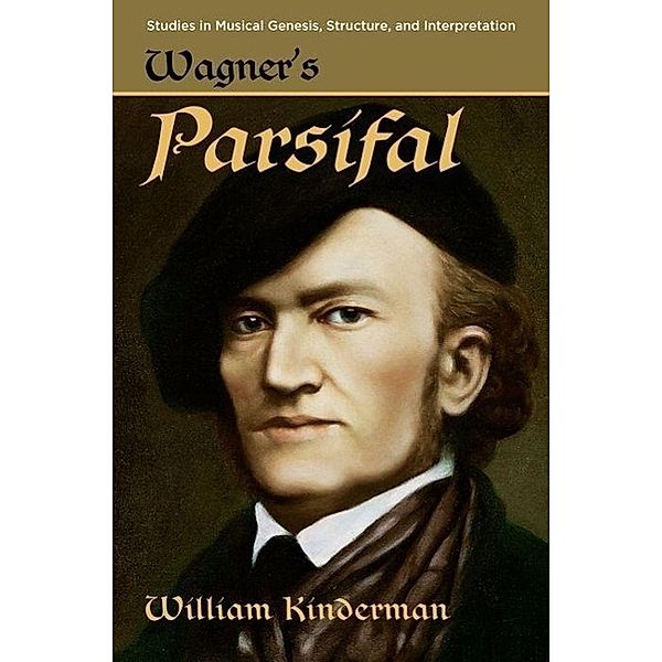 Kinderman, W: Wagner's Parsifal, William Kinderman